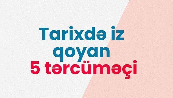Tarixdə iz qoyan 5 tərcüməçi